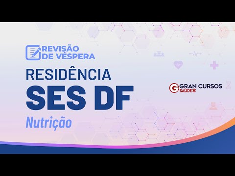 Residência SES DF: Nutrição | Revisão de Véspera
