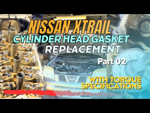 Nissan Xtrail Cylinder Head Gasket Replacement. -Nissan QR25 cylinder head bolts tighten specs.