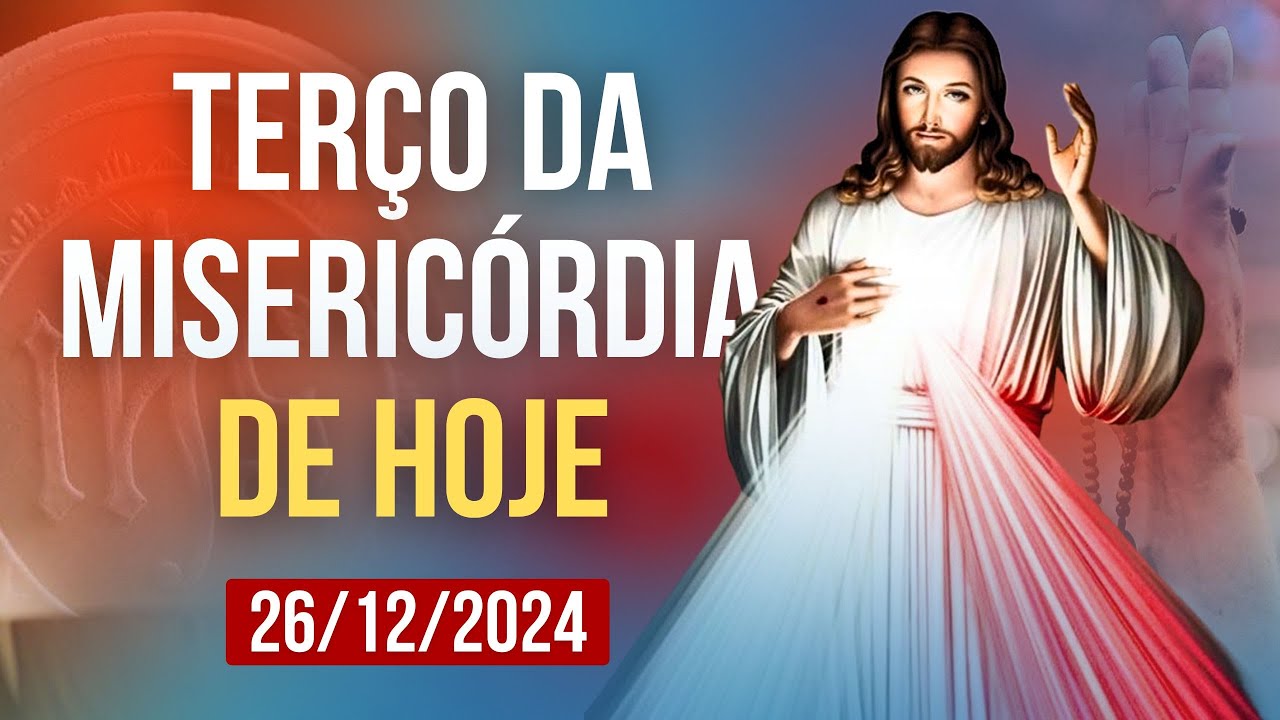 SANTO TERÇO DA MISERICÓRDIA HOJE - 26/12/2024 | TERÇO DA DIVINA MISERICÓRDIA DE HOJE