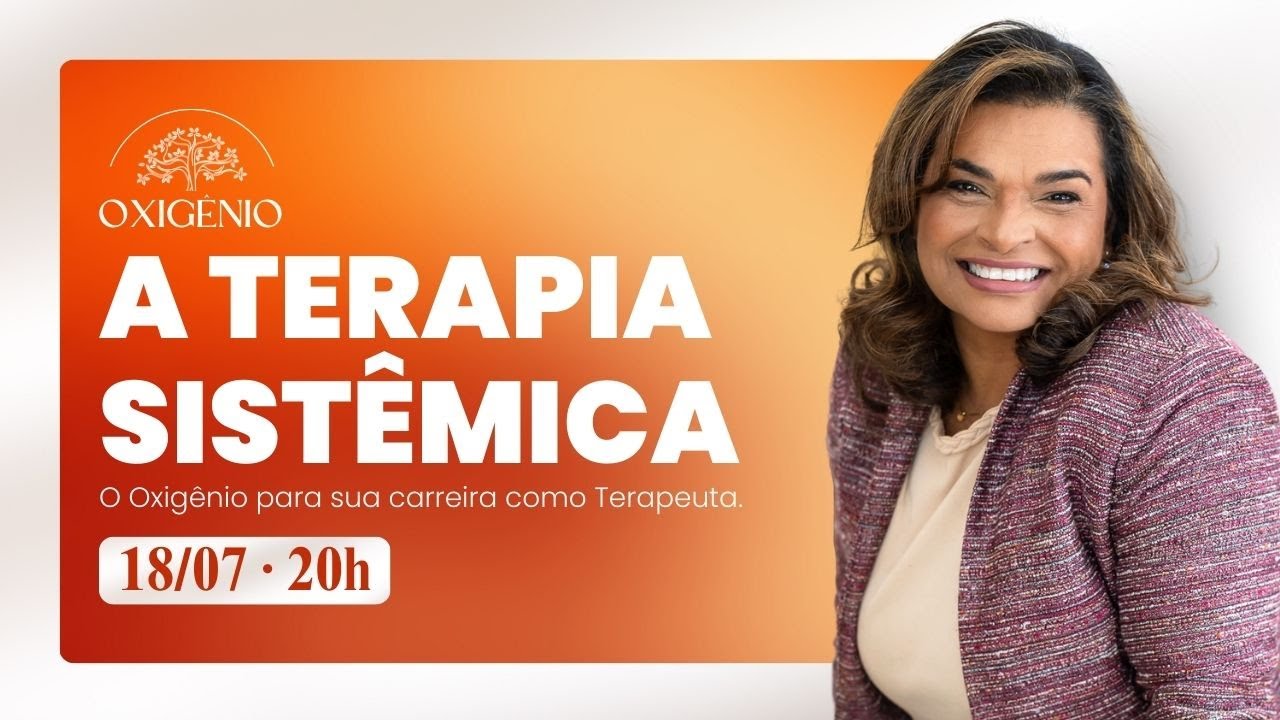 Aula 3: A Terapia Sistêmica como Oxigênio para a sua carreira.
