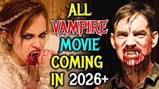 Every Major Upcoming Vampires In 2026 &amp; Beyond - Explored