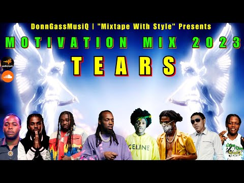 Dancehall Motivation Mix 2023 | TEARS - Mavado, jahshii, Masicka, Jahmiel, Teejay & More