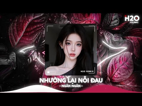 Nhường Lại Nỗi Đau Remix, Người Ta Có Gì Hơn Em Remix TikTok🎼Nhạc Remix TikTok Hay 2026