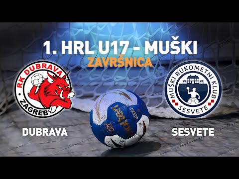 Dubrava vs Sesvete | 1.HRL U17 - Muški (Završnica)