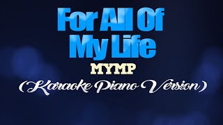 FOR ALL OF MY LIFE - MYMP (KARAOKE PIANO VERSION)