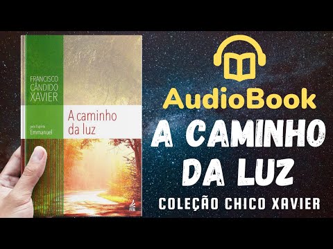 Audiobook: A Caminho da Luz - Livro 008 (1939) | OBRA COMPLETA | Chico Xavier
