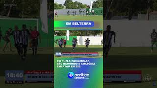 SÃO RAIMUNDO X AMAZÔNIA PARAZÃO 2026 #reels #tvacritica #canal10#pantera#muiraquitã#belterra