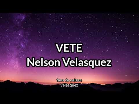 VETE letra Nelson Velasquez