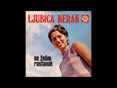 Ljubica Berak  - Ne Zelim Rastanak 1971