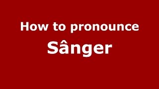 How to pronounce Sânger