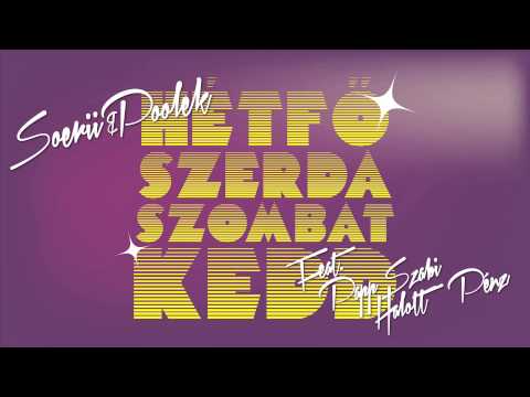 Soerii & Poolek feat. Halott Pénz + Papp Szabi: Hétfő, szerda, szombat, kedd