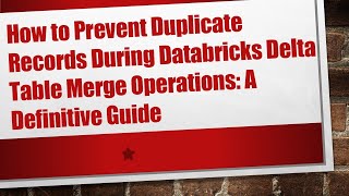 Download the video "How to Prevent Duplicate Records During Databricks Delta Table Merge Operations: A Definitive Guide"