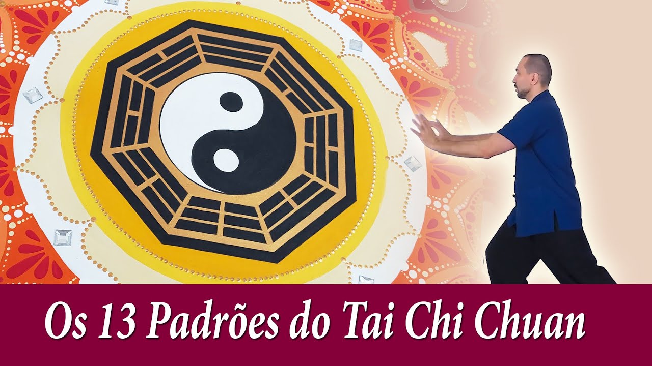 Os 13 Padrões de Movimentos | Filosofia do Tai Chi Chuan