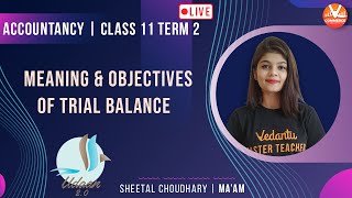 Trial Balance [ Meaning & Objectives of Trial Balance ] Class 11 Accounts | CBSE Term 2 | MH Board