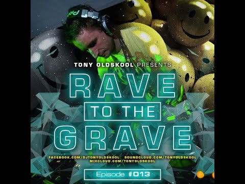 Tony Oldskool Rave To The Grave Episode #13