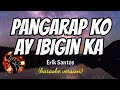 PANGARAP KO AY IBIGIN KA - ERIK SANTOS (karaoke version)
