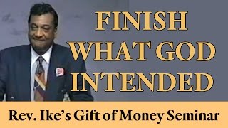 Rev. Ike:  When I've finished what God intended for me..."