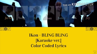 IKon (아이콘) - BLING BLING (블링블링) [Karaoke ver.] Color Coded Lyrics [Kpop]