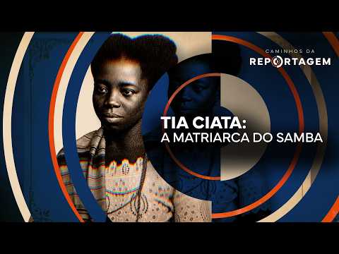 Tia Ciata: a matriarca do samba | Caminhos da Reportagem