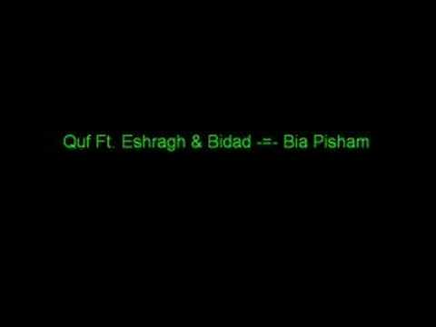 Quf.Ft.Eshragh & Bidad -=- Bia Pisham