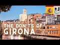 Girona: The Don'ts of Girona, Spain