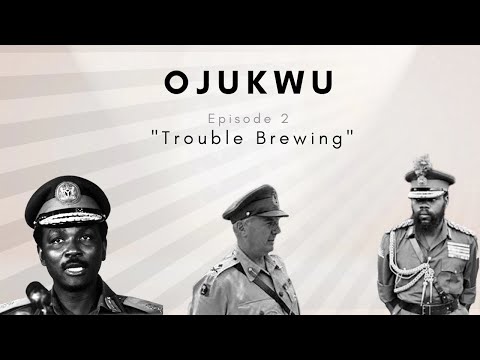 Ojukwu: Episode 2 - " Trouble Brewing"