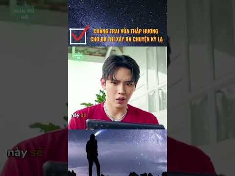 Chàng trai vừa thắp hương cho bà thì xảy ra chuyện kỳ lạ