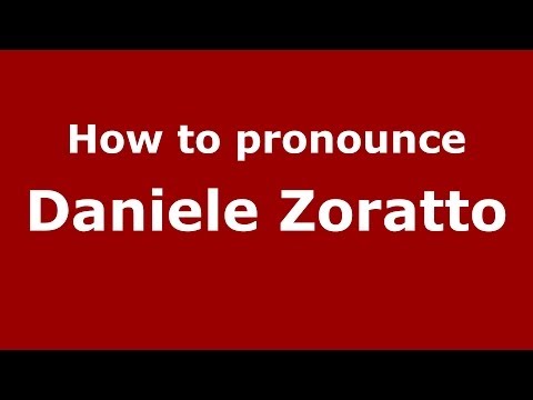 How to pronounce Daniele Zoratto (Italian/Italy)  - PronounceNames.com