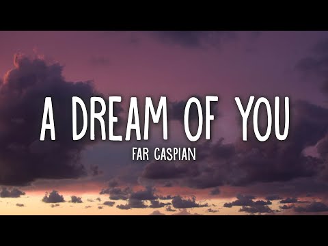 Far Caspian - A Dream Of You (Lyrics)