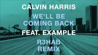 Calvin Harris feat. Example - We&#39;ll Be Coming Back (R3hab EDC NYC Remix)