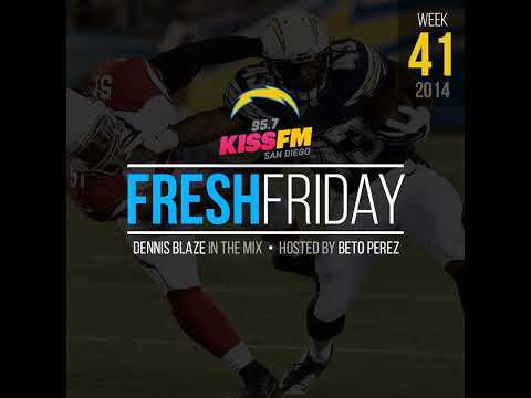 Week 41 Fresh Friday Show w Dennis Blaze + Beto Perez of 95.7 KISS FM San Diego (Hip-Hop, R&B, Ne...