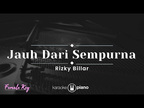 Jauh Dari Sempurna - Rizky Billar (KARAOKE PIANO - FEMALE KEY)
