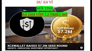 DỰ ÁN XCXWALLET ĐÃ GỌI VỐN 7 2 TRIỆU ĐÔ