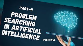Part-11 Problem Searching in Artificial intelligence
