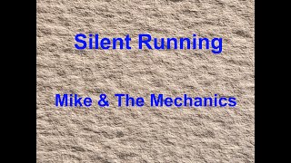 Silent Running -  Mike &amp; The Mechanics - with lyrics