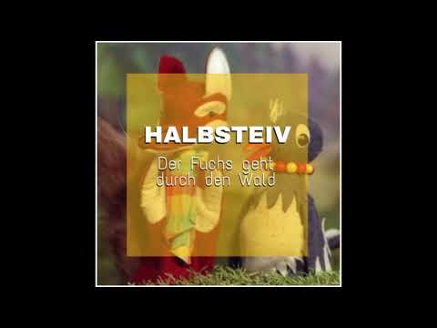 Halbsteiv - Der Fuchs geht durch den Wald 2K19