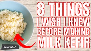 8 Things I Wish I Knew Before Making Milk Kefir | The Fermentation Show