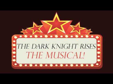 The Dark Knight Rises: The Musical!