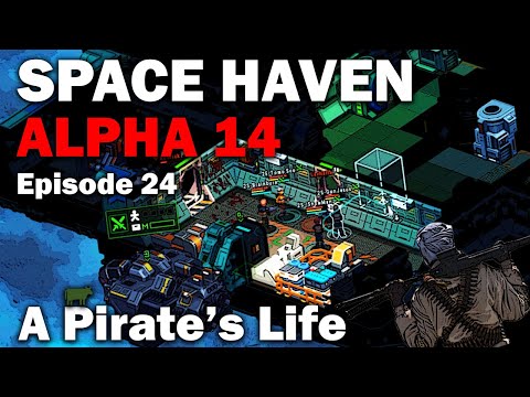 A Pirate's Life: Space Haven Alpha 14 First Look (Brutal Difficulty) [S1 EP24]