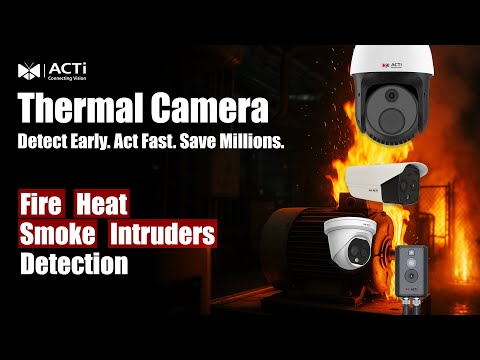ACTi Thermal Imaging Cameras: Prevent Fires, Overheating & Protect Lives with AI Surveillance!