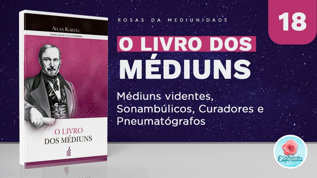 Estudo 18- parte 2- médiuns videntes, sonambúlicos, curadores e pneumatógrafos