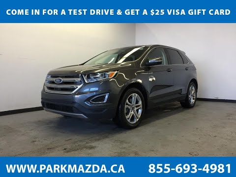 METALLIC 2018 Ford Edge  Review Sherwood Park Alberta - Park Mazda