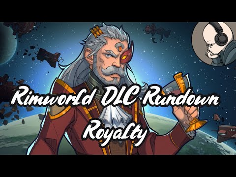 Royalty - Rimworld DLC Rundown