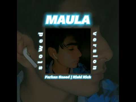 Farhan Saeed | Rishi Rich - Maula Slowed version