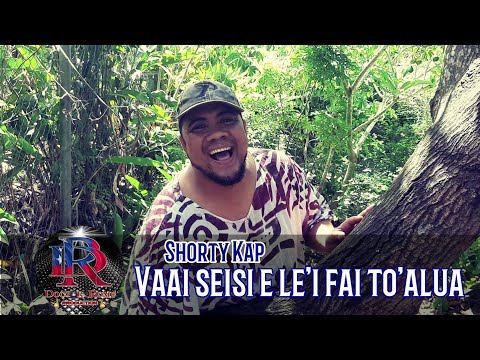VAAI SEISI E LE'I FAI TOALUA - Shorty Kap - Dr. Rome Production