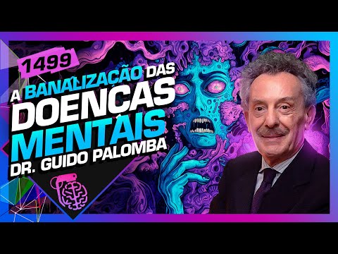 A BANALIZAÇÃO DAS DOENÇAS MENTAIS: GUIDO PALOMBA - Inteligência Ltda. Podcast #1499