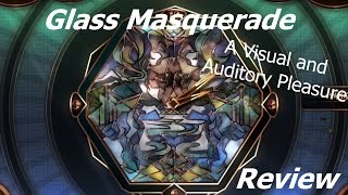 Glass Masquerade Review: A Visual and Auditory Pleasure