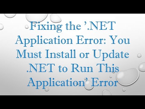 Fixing the '.NET Application Error: You Must Install or Update .NET to Run This Application' Error