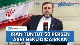 Iran Desak 50 Persen Aset Beku Dicairkan di Tengah Negosiasi yang Masih Berjalan dengan AS