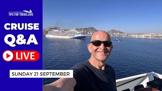 Live Cruise Q&A: Sunday 21 September 2025: 9am PT/ Noon ET / 5pm UK